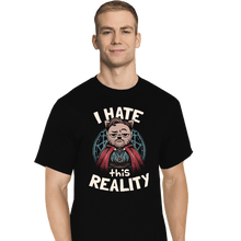 Load image into Gallery viewer, Daily_Deal_Shirts T-Shirts, Tall / Large / Black I Hate This Reality

