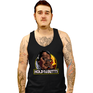 Daily_Deal_Shirts Tank Top, Unisex / Small / Black Hold Onto Your Butts