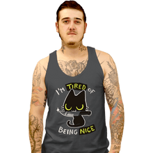 Load image into Gallery viewer, Secret_Shirts Tank Top, Unisex / Small / Charcoal I&#39;m Tired Of Being Nice
