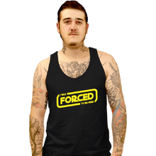 Load image into Gallery viewer, Secret_Shirts Tank Top, Unisex / Small / Black Forced To Be Here
