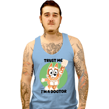 Load image into Gallery viewer, Daily_Deal_Shirts Tank Top, Unisex / Small / Powder Blue Trust Me I&#39;m A Dogtor
