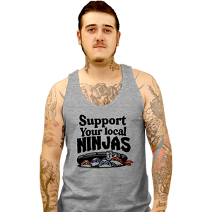 Daily_Deal_Shirts Tank Top, Unisex / Small / Sports Grey Support Your Local Ninjas