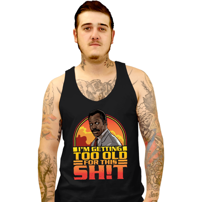 Daily_Deal_Shirts Tank Top, Unisex / Small / Black Getting Too Old