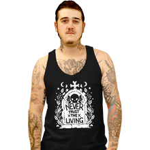 Load image into Gallery viewer, Daily_Deal_Shirts Tank Top, Unisex / Small / Black Never Trust The Living!
