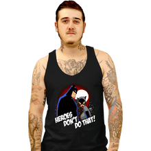Load image into Gallery viewer, Shirts Tank Top, Unisex / Small / Black Heroes Don&#39;t Do That

