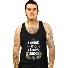 Load image into Gallery viewer, Shirts Tank Top, Unisex / Small / Black I Drink And I Know Things
