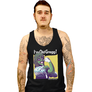 Shirts Tank Top, Unisex / Small / Black I'm Old Gregg