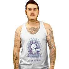 Load image into Gallery viewer, Shirts Tank Top, Unisex / Small / White I Know Nothing
