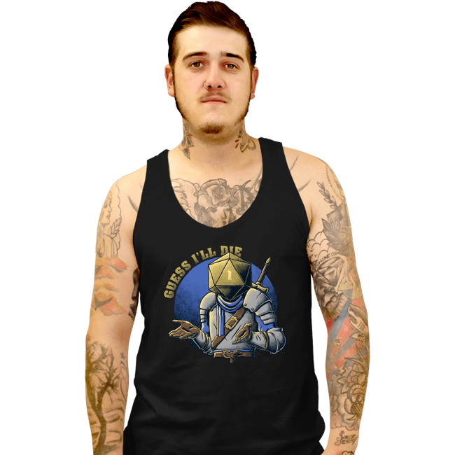 Secret_Shirts Tank Top, Unisex / Small / Black Guess I'll Die!