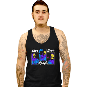 Daily_Deal_Shirts Tank Top, Unisex / Small / Black Live Laugh Love Skeletor