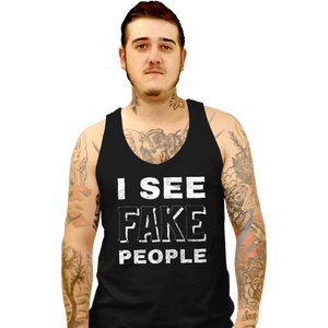 Shirts Tank Top, Unisex / Small / Black I See Fake People