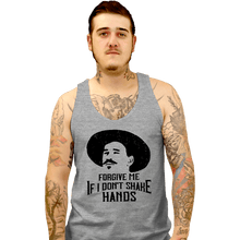 Load image into Gallery viewer, Secret_Shirts Tank Top, Unisex / Small / Sports Grey Forgive Me If I Don&#39;t Shake Hands
