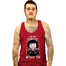 Load image into Gallery viewer, Daily_Deal_Shirts Tank Top, Unisex / Small / Red I Am Not Complete Without You
