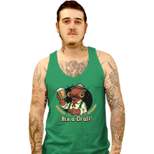 Load image into Gallery viewer, Shirts Tank Top, Unisex / Small / Irish Green It&#39;s A Draft
