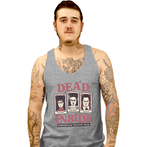 Daily_Deal_Shirts Tank Top, Unisex / Small / Sports Grey Dead Inside Misfortune Telling Club