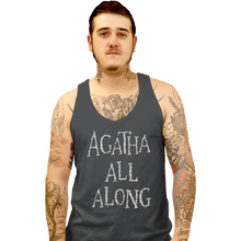 Load image into Gallery viewer, Secret_Shirts Tank Top, Unisex / Small / Charcoal Agatha All Along Grey Shirt
