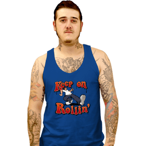 Daily_Deal_Shirts Tank Top, Unisex / Small / Royal Blue Keep On Rollin'