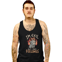 Load image into Gallery viewer, Daily_Deal_Shirts Tank Top, Unisex / Small / Black I&#39;m Evil But I Have Feelings
