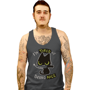 Shirts Tank Top, Unisex / Small / Charcoal Tired Of Being Nice