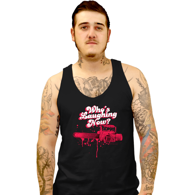Shirts Tank Top, Unisex / Small / Black Who's Laughing Now?