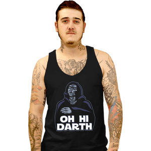 Daily_Deal_Shirts Tank Top, Unisex / Small / Black Oh Hi Darth