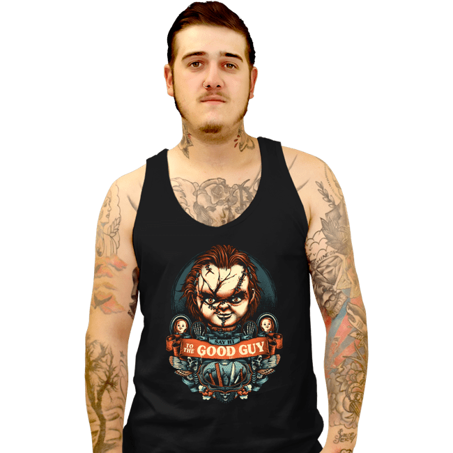 Shirts Tank Top, Unisex / Small / Black Say Hi To The Good Guy