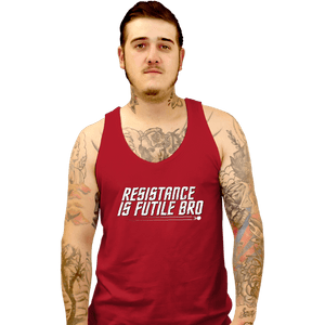 Secret_Shirts Tank Top, Unisex / Small / Red Resistance Is Futile Bro