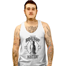 Load image into Gallery viewer, Shirts Tank Top, Unisex / Small / White They See Me Robbin&#39;

