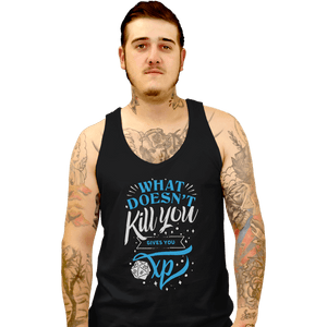 Shirts Tank Top, Unisex / Small / Black What Doesn't Kill You Gives You XP