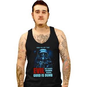 Daily_Deal_Shirts Tank Top, Unisex / Small / Black Good Is Dumb