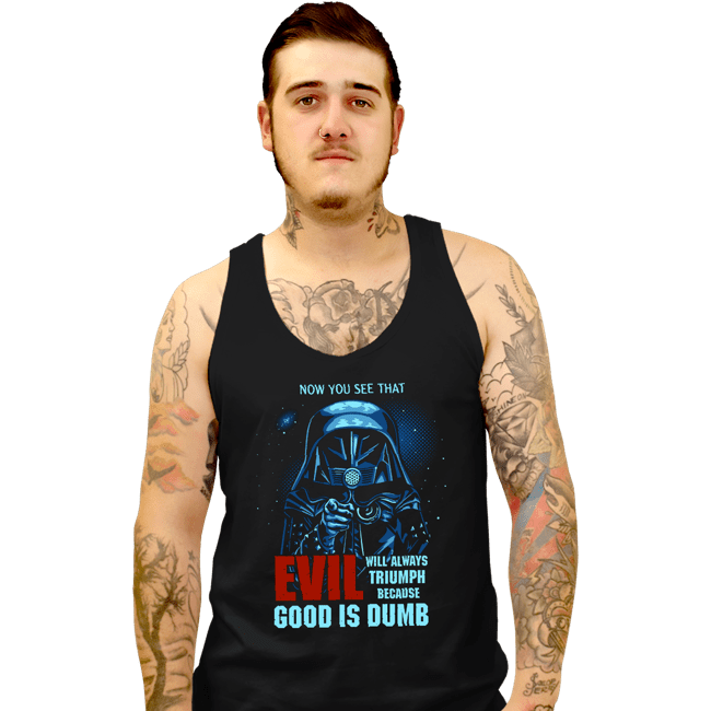 Daily_Deal_Shirts Tank Top, Unisex / Small / Black Good Is Dumb