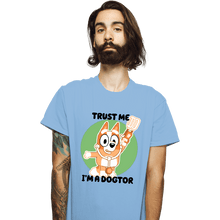 Load image into Gallery viewer, Daily_Deal_Shirts T-Shirts, Unisex / Small / Powder Blue Trust Me I&#39;m A Dogtor
