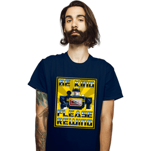 Daily_Deal_Shirts T-Shirts, Unisex / Small / Navy Be Kind Please Rewind