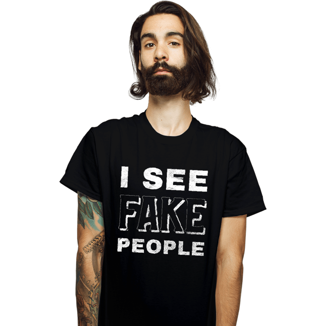Shirts T-Shirts, Unisex / Small / Black I See Fake People