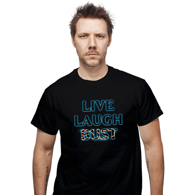 Daily_Deal_Shirts T-Shirts, Unisex / Small / Black Live Laugh Bust