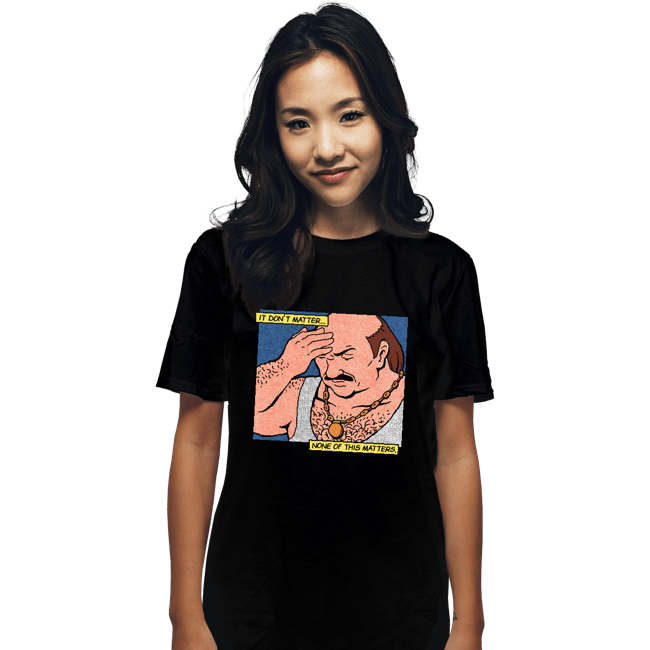 Secret_Shirts T-Shirts, Unisex / Small / Black It Don't Matter, None Of This Matters