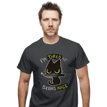 Load image into Gallery viewer, Shirts T-Shirts, Unisex / Small / Charcoal Tired Of Being Nice
