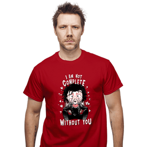 Daily_Deal_Shirts T-Shirts, Unisex / Small / Red I Am Not Complete Without You