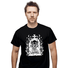 Load image into Gallery viewer, Daily_Deal_Shirts T-Shirts, Unisex / Small / Black Never Trust The Living!
