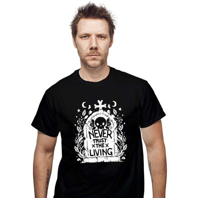 Daily_Deal_Shirts T-Shirts, Unisex / Small / Black Never Trust The Living!