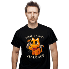 Load image into Gallery viewer, Daily_Deal_Shirts T-Shirts, Unisex / Small / Black Today I Choose Violence
