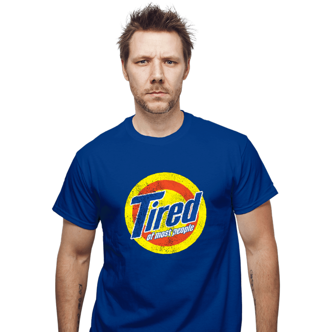 Shirts T-Shirts, Unisex / Small / Royal Blue Tired Of Most People