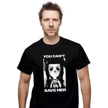 Load image into Gallery viewer, Shirts T-Shirts, Unisex / Small / Black You Can&#39;t Save Her
