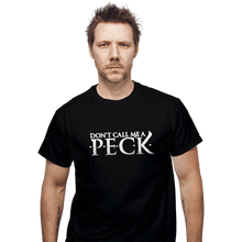 Load image into Gallery viewer, Daily_Deal_Shirts T-Shirts, Unisex / Small / Black Don&#39;t Call Me A Peck
