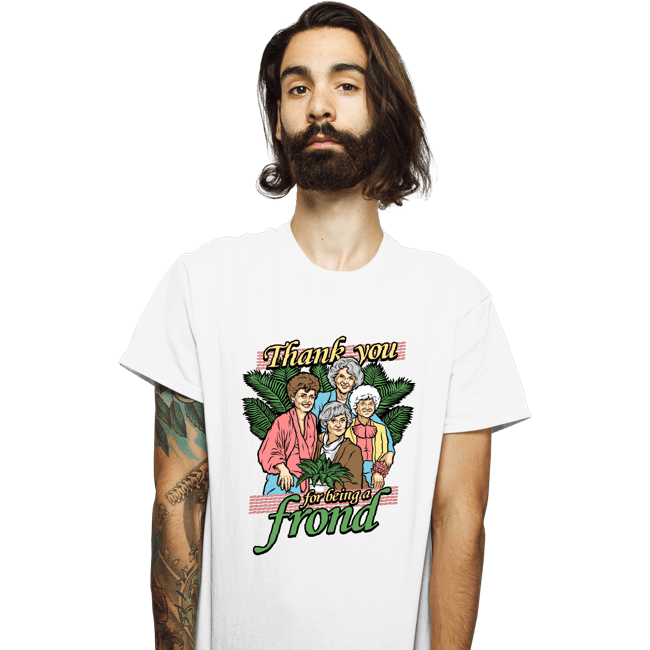 Daily_Deal_Shirts T-Shirts, Unisex / Small / White Thank You For Being A Frond