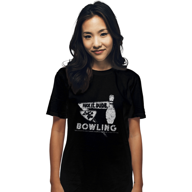 Shirts T-Shirts, Unisex / Small / Black Fuck It Dude, Lets Go Bowling