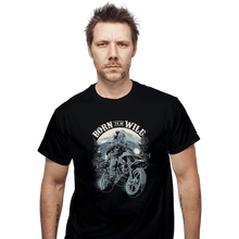 Load image into Gallery viewer, Shirts T-Shirts, Unisex / Small / Black Born To Be Wild Deal
