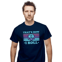 Load image into Gallery viewer, Shirts T-Shirts, Unisex / Small / Navy That&#39;s How I roll
