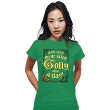 Load image into Gallery viewer, Secret_Shirts Fitted Shirts, Woman / Small / Irish Green Golly, What A Day!
