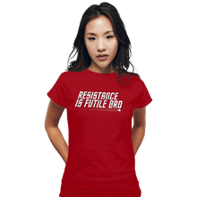 Load image into Gallery viewer, Secret_Shirts Fitted Shirts, Woman / Small / Red Resistance Is Futile Bro
